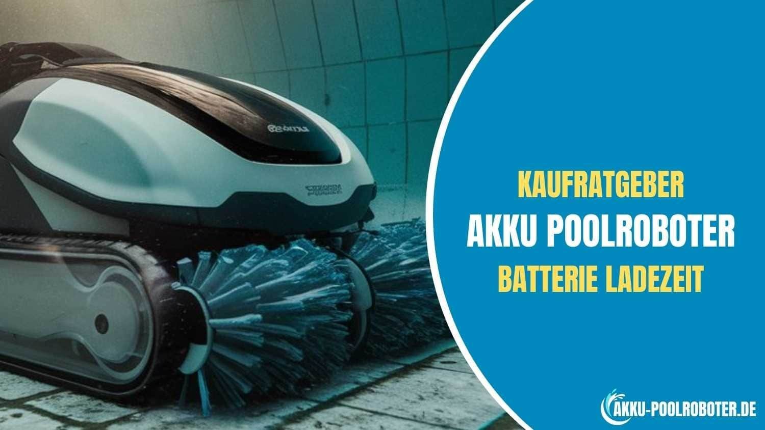 Akku Poolroboter Batterie Ladezeit